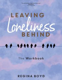 Book cover of Leaving Loneliness Behind: The Workbook by Regina Boyd