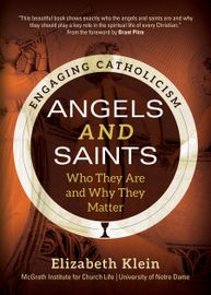 Book cover of Angels and Saints: Who They Are and Why They Matter by Elizabeth Klein and McGrath Institute for Church Life