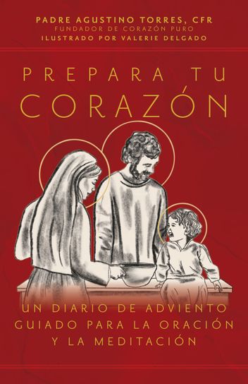 Book cover of Prepara tu corazón: Un diario de Adviento guiado para la oración y la meditación by Fr. Agustino Torres, CFR, and llustrated by: Valerie Delgado